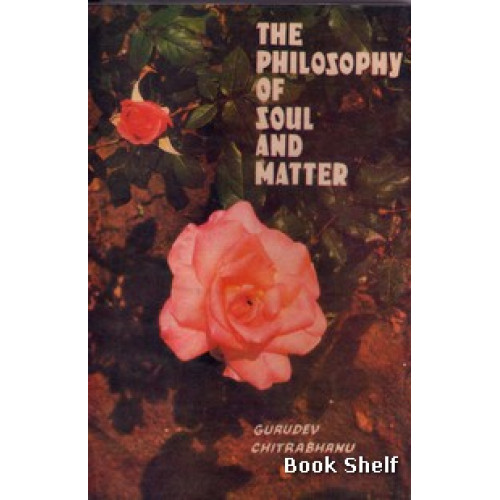 THE PHILOSOPHY OF SOUL AND MATTER