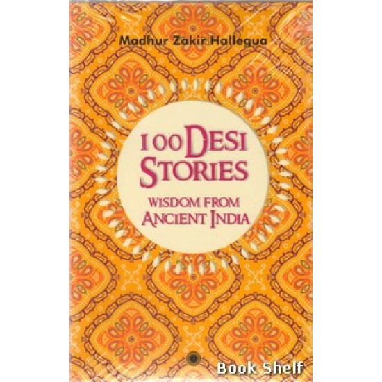 100 DESI STORIES WISDOM FROM ANCIENT INDIA 100 DESI STORIES WISDOM FROM ANCIENT INDIA