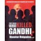 THE MEN WHO KILLD GANDHI?